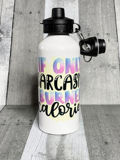If Only Sarcasm Burned Calories Water bottle