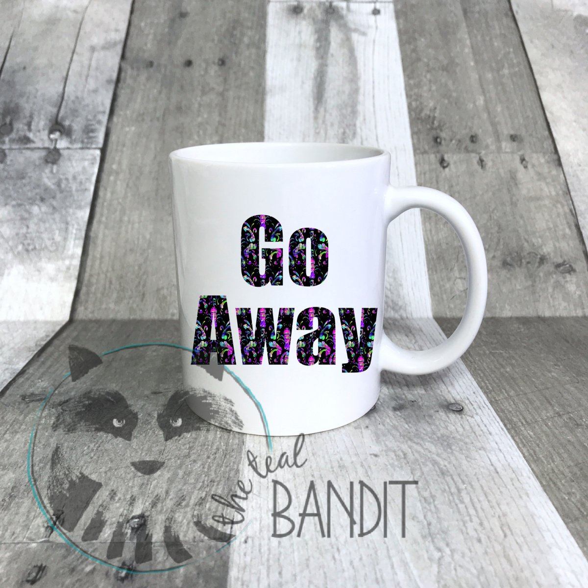 Go Away Mug The Teal Bandit 