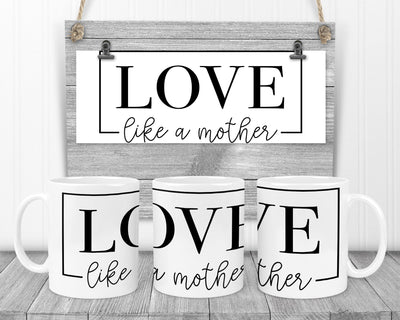 "Love like a mother" Mug mug The Teal Bandit 